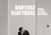Bartosz Słatyński prezentuje swój najnowszy singiel