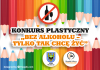 “Bez alkoholu – tylko tak chcę żyć” – konkurs dla młodzieży