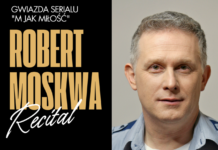 RECITAL ROBERTA MOSKWY – gwiazdy serialu “M jak Miłość”.