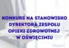 Ogłoszono konkurs na stanowisko dyrektora ZOZ w Oświęcimiu