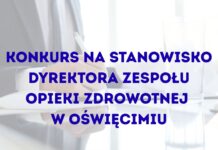 Ogłoszono konkurs na stanowisko dyrektora ZOZ w Oświęcimiu